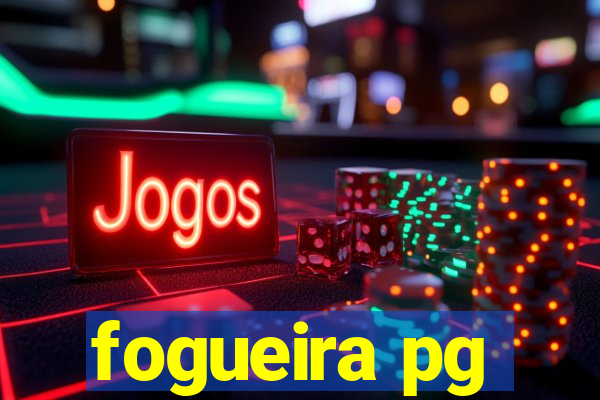 fogueira pg